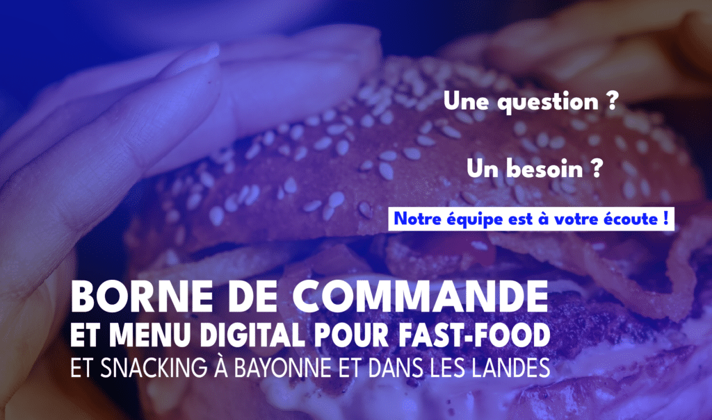 borne de commande Bayonne, menu digital restaurant Biarritz, borne commande snacking Landes, self-service restauration Pays Basque